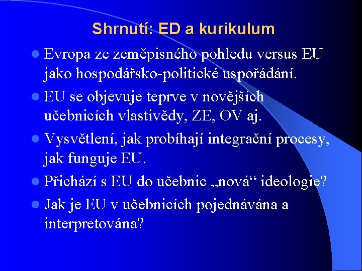 Shrnutí: ED a kurikulum l Evropa ze zeměpisného pohledu versus EU jako hospodářsko-politické uspořádání.