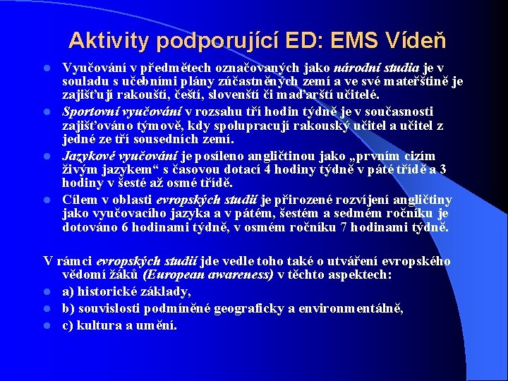 Aktivity podporující ED: EMS Vídeň Vyučování v předmětech označovaných jako národní studia je v