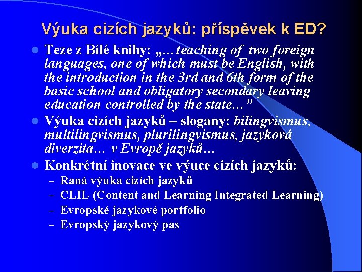 Výuka cizích jazyků: příspěvek k ED? Teze z Bílé knihy: „…teaching of two foreign