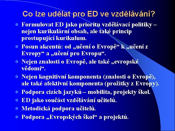 Co lze udělat pro ED ve vzdělávání? l l l l Formulovat ED jako