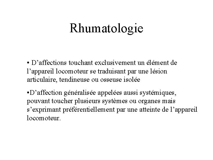 Rhumatologie • D’affections touchant exclusivement un élément de l’appareil locomoteur se traduisant par une