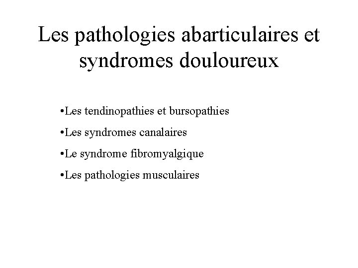 Les pathologies abarticulaires et syndromes douloureux • Les tendinopathies et bursopathies • Les syndromes