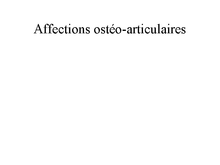 Affections ostéo-articulaires 