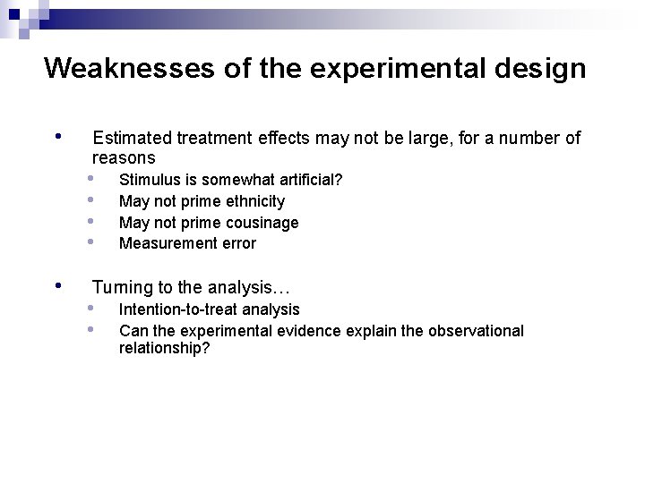 Weaknesses of the experimental design • Estimated treatment effects may not be large, for Weaknesses of the experimental design • Estimated treatment effects may not be large, for