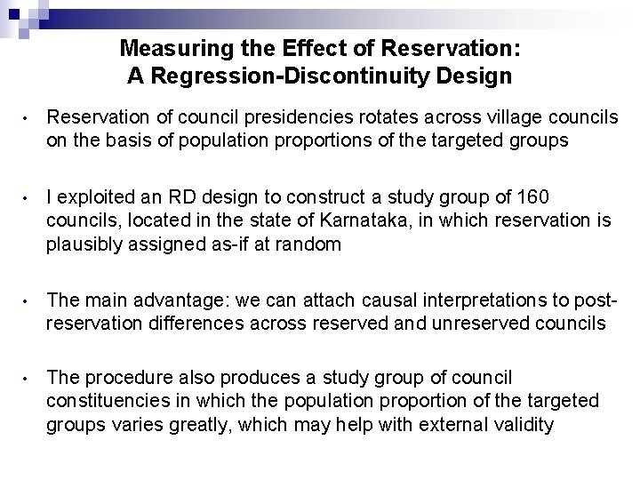 Measuring the Effect of Reservation: A Regression-Discontinuity Design • Reservation of council presidencies rotates Measuring the Effect of Reservation: A Regression-Discontinuity Design • Reservation of council presidencies rotates