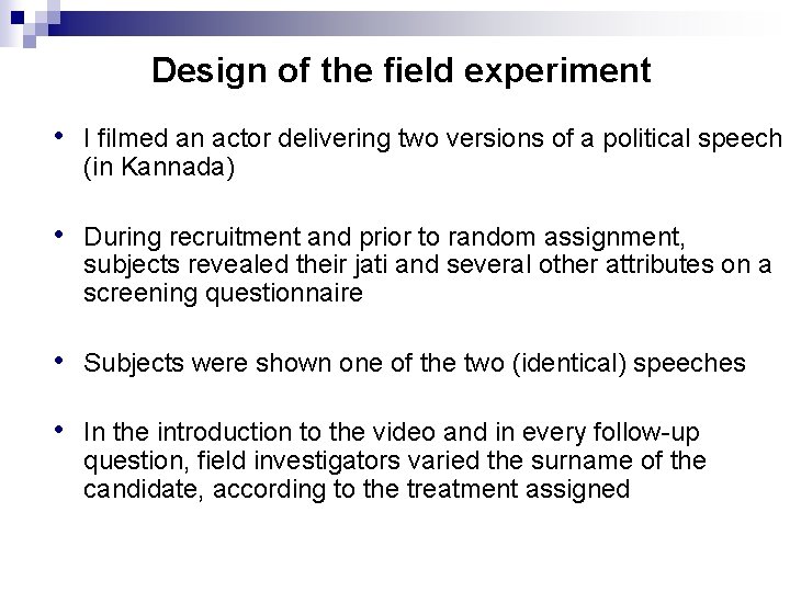 Design of the field experiment • I filmed an actor delivering two versions of Design of the field experiment • I filmed an actor delivering two versions of