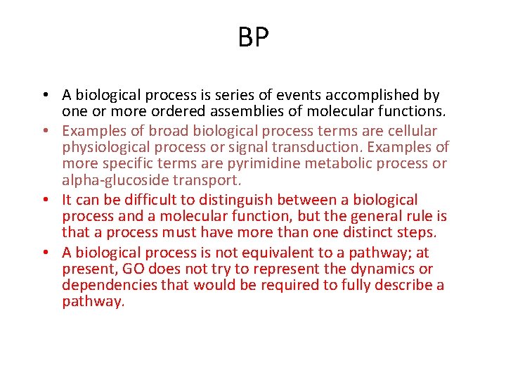 BP • A biological process is series of events accomplished by one or more