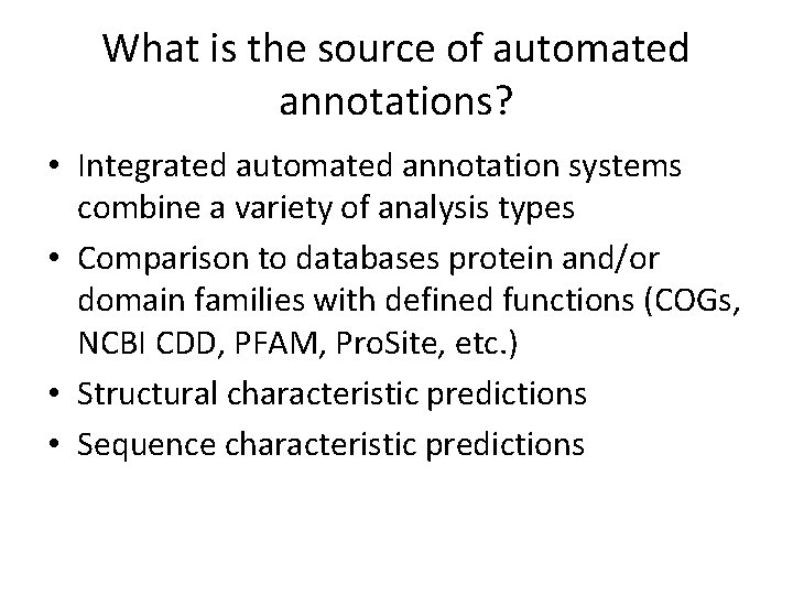 What is the source of automated annotations? • Integrated automated annotation systems combine a