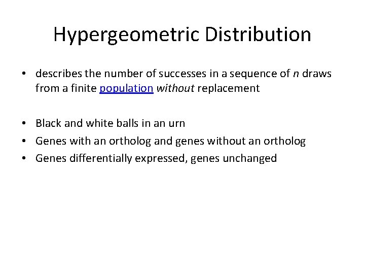 Hypergeometric Distribution • describes the number of successes in a sequence of n draws