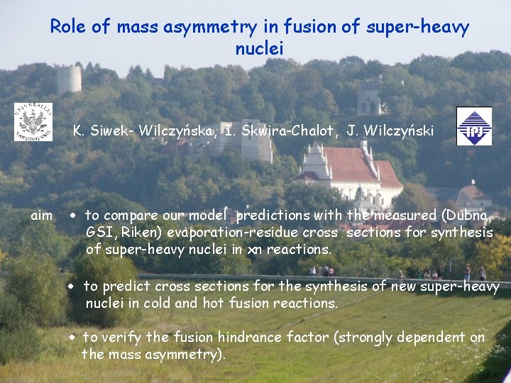 Role of mass asymmetry in fusion of super-heavy nuclei K. Siwek- Wilczyńska, I. Skwira-Chalot,