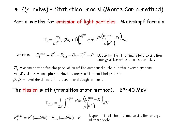  P(survive) – Statistical model (Monte Carlo method) Partial widths for emission of light