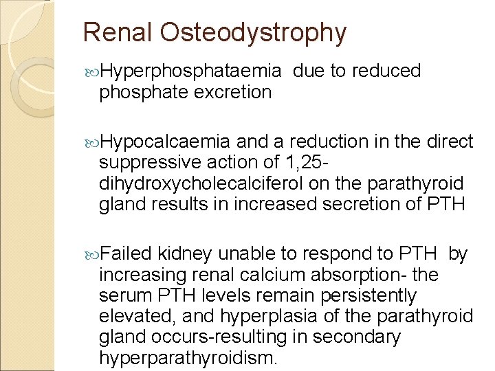 Renal Osteodystrophy Hyperphosphataemia phosphate excretion due to reduced Hypocalcaemia and a reduction in the