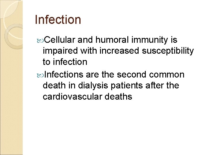 Infection Cellular and humoral immunity is impaired with increased susceptibility to infection Infections are