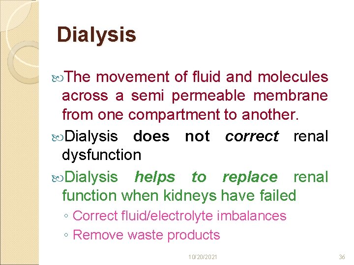 Dialysis The movement of fluid and molecules across a semi permeable membrane from one