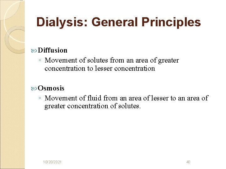Dialysis: General Principles Diffusion ◦ Movement of solutes from an area of greater concentration