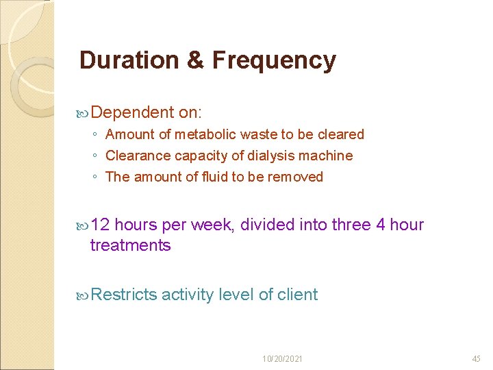 Duration & Frequency Dependent on: ◦ Amount of metabolic waste to be cleared ◦