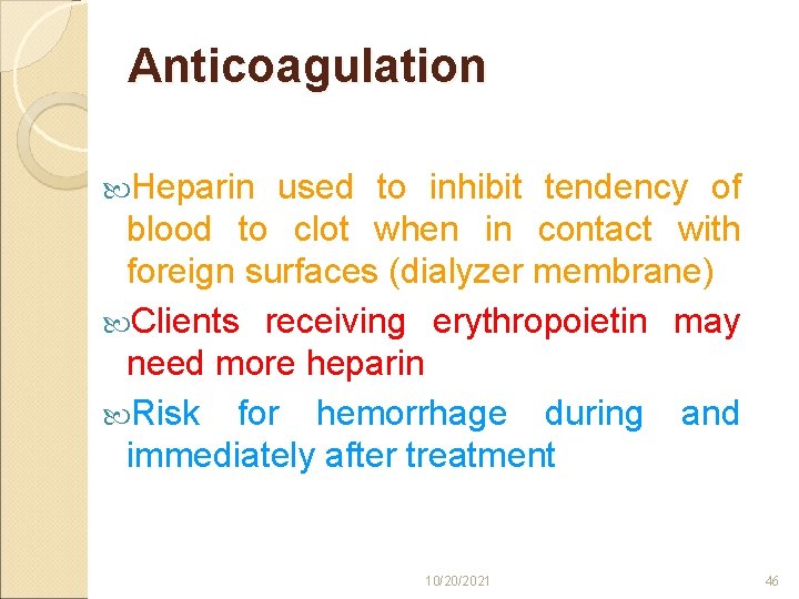 Anticoagulation Heparin used to inhibit tendency of blood to clot when in contact with