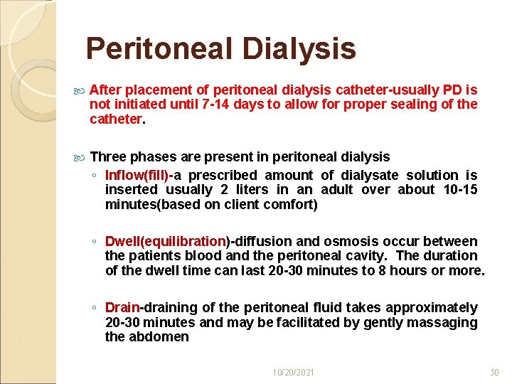 Peritoneal Dialysis After placement of peritoneal dialysis catheter-usually PD is not initiated until 7