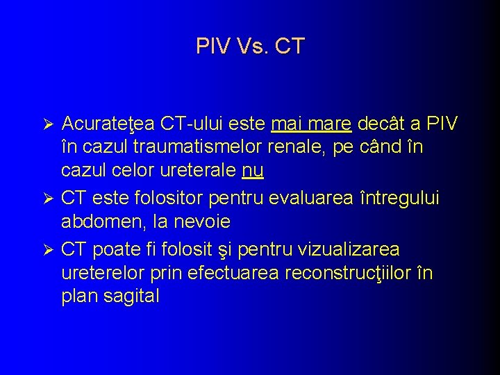 PIV Vs. CT Acurateţea CT-ului este mai mare decât a PIV în cazul traumatismelor