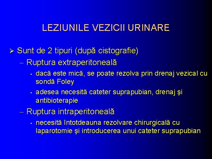 LEZIUNILE VEZICII URINARE Ø Sunt de 2 tipuri (după cistografie) - Ruptura extraperitoneală •