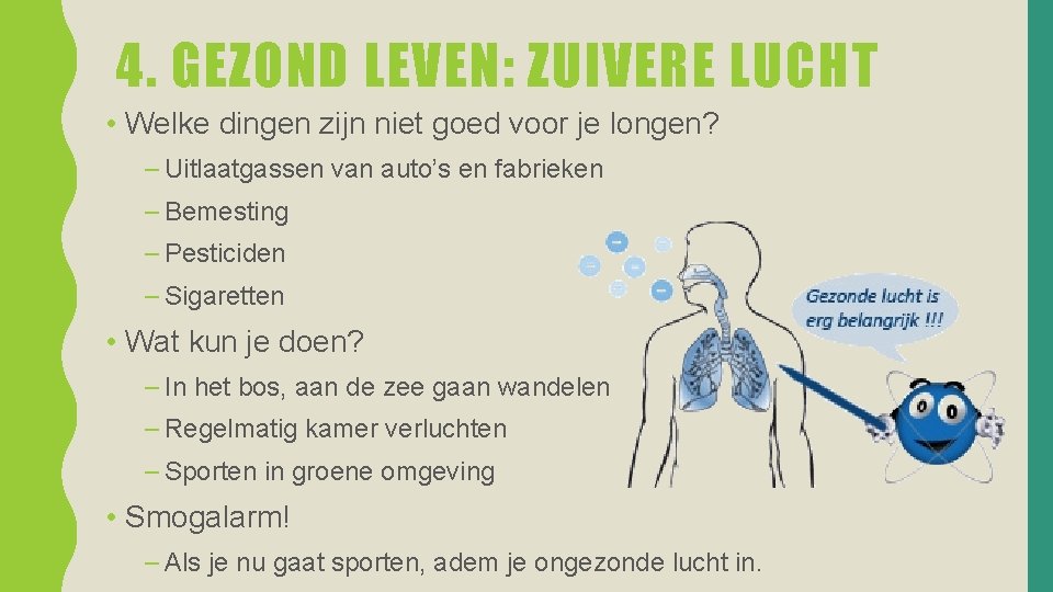 4. GEZOND LEVEN: ZUIVERE LUCHT • Welke dingen zijn niet goed voor je longen?