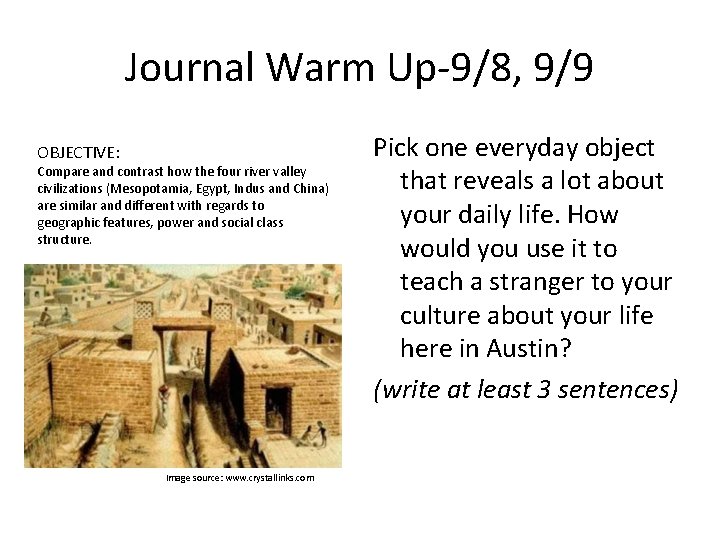 Journal Warm Up-9/8, 9/9 OBJECTIVE: Compare and contrast how the four river valley civilizations