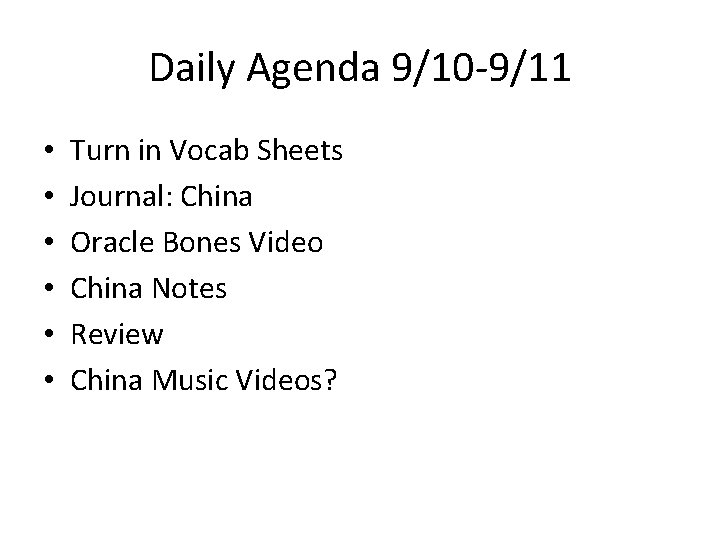 Daily Agenda 9/10 -9/11 • • • Turn in Vocab Sheets Journal: China Oracle