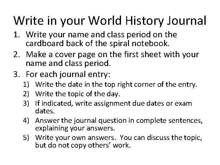 Write in your World History Journal 1. Write your name and class period on