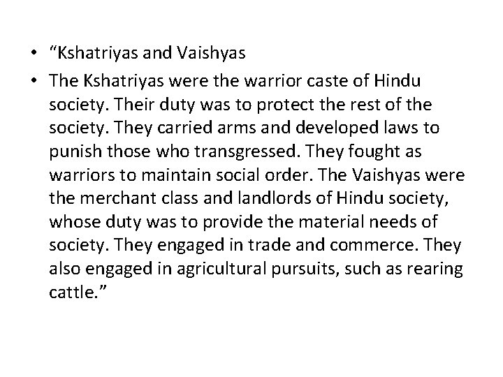  • “Kshatriyas and Vaishyas • The Kshatriyas were the warrior caste of Hindu