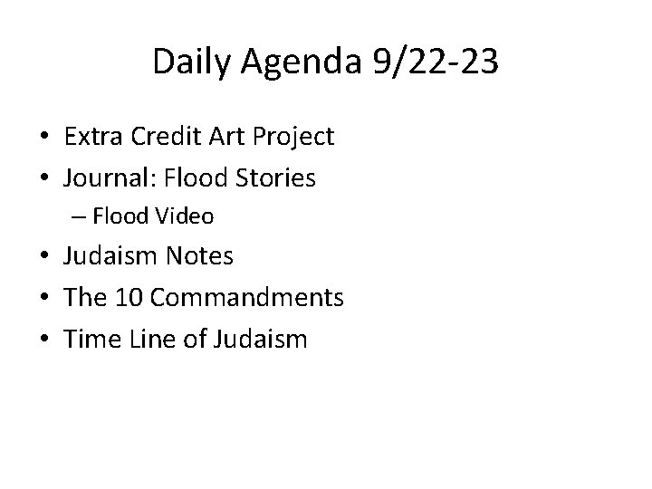Daily Agenda 9/22 -23 • Extra Credit Art Project • Journal: Flood Stories –