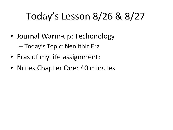 Today’s Lesson 8/26 & 8/27 • Journal Warm-up: Techonology – Today’s Topic: Neolithic Era