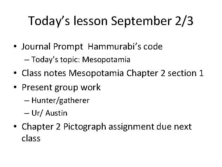 Today’s lesson September 2/3 • Journal Prompt Hammurabi’s code – Today’s topic: Mesopotamia •