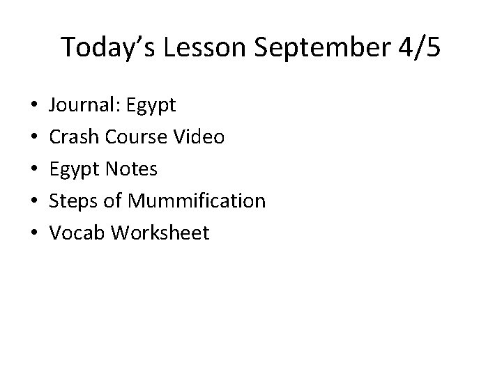 Today’s Lesson September 4/5 • • • Journal: Egypt Crash Course Video Egypt Notes