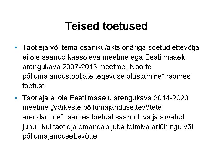 Teised toetused • Taotleja või tema osaniku/aktsionäriga soetud ettevõtja ei ole saanud käesoleva meetme