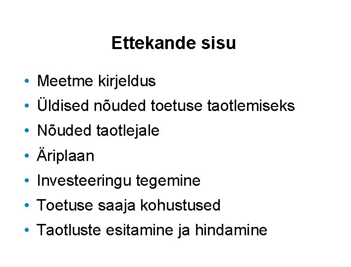 Ettekande sisu • Meetme kirjeldus • Üldised nõuded toetuse taotlemiseks • Nõuded taotlejale •