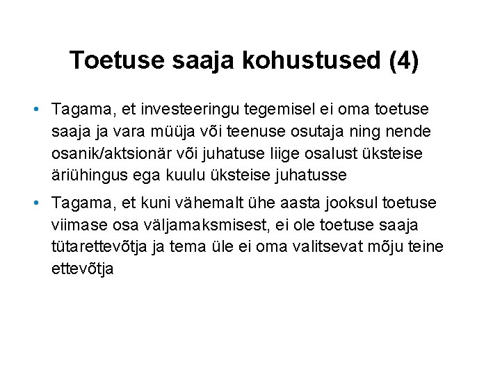 Toetuse saaja kohustused (4) • Tagama, et investeeringu tegemisel ei oma toetuse saaja ja