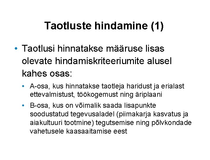 Taotluste hindamine (1) • Taotlusi hinnatakse määruse lisas olevate hindamiskriteeriumite alusel kahes osas: •