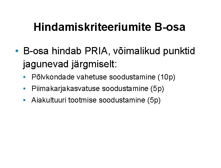 Hindamiskriteeriumite B-osa • B-osa hindab PRIA, võimalikud punktid jagunevad järgmiselt: • Põlvkondade vahetuse soodustamine