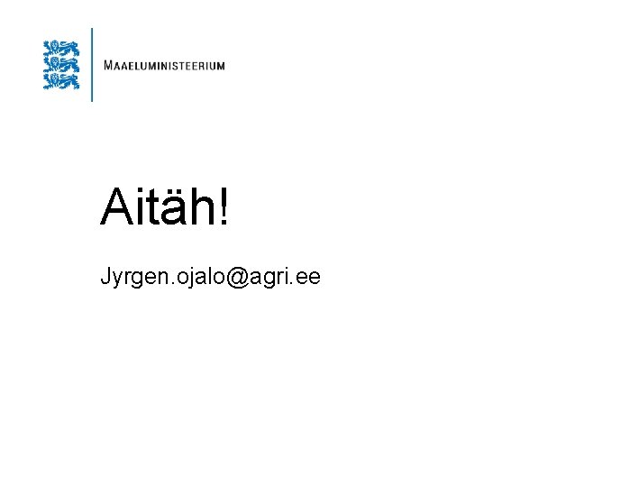 Aitäh! Jyrgen. ojalo@agri. ee 