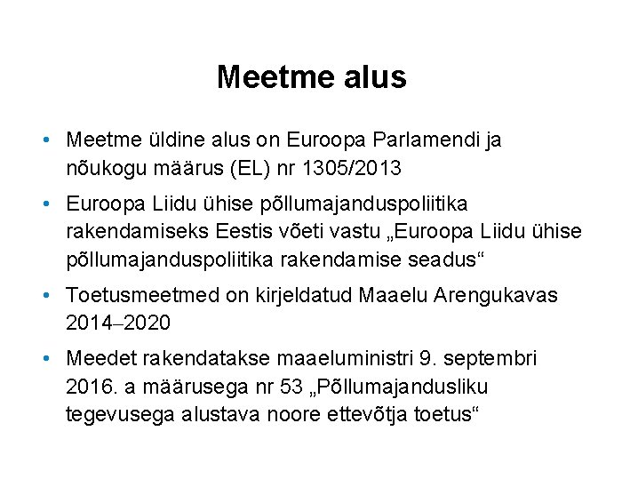 Meetme alus • Meetme üldine alus on Euroopa Parlamendi ja nõukogu määrus (EL) nr