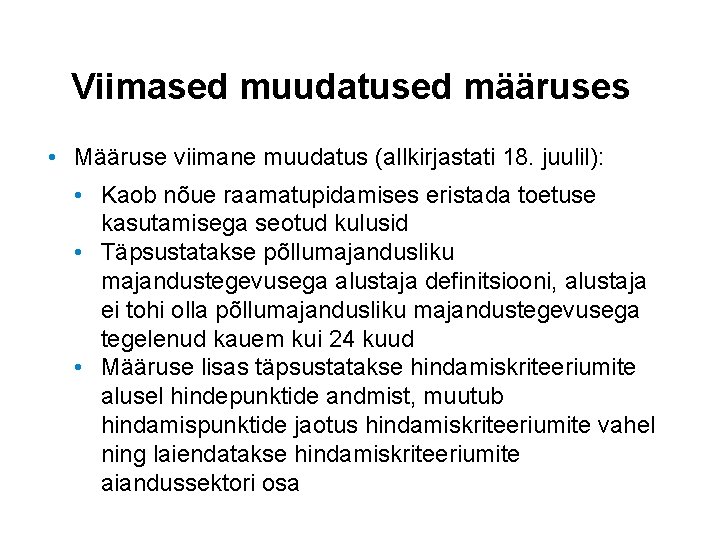 Viimased muudatused määruses • Määruse viimane muudatus (allkirjastati 18. juulil): • Kaob nõue raamatupidamises