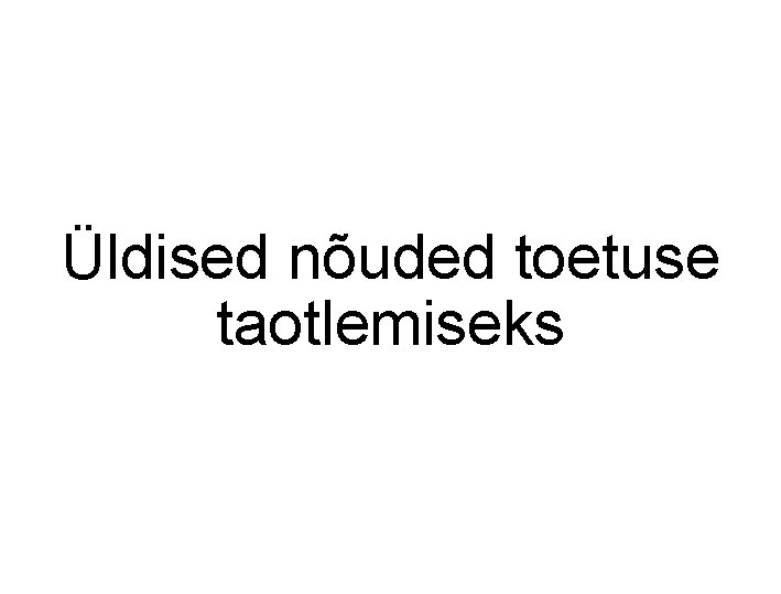 Üldised nõuded toetuse taotlemiseks 