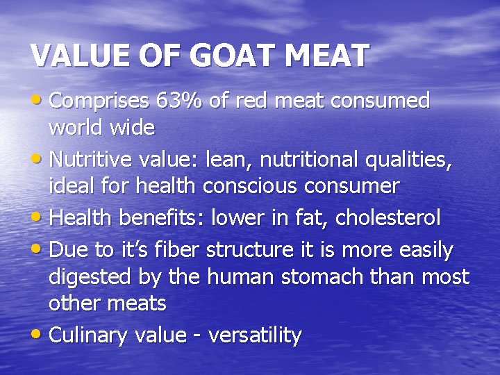 VALUE OF GOAT MEAT • Comprises 63% of red meat consumed world wide •