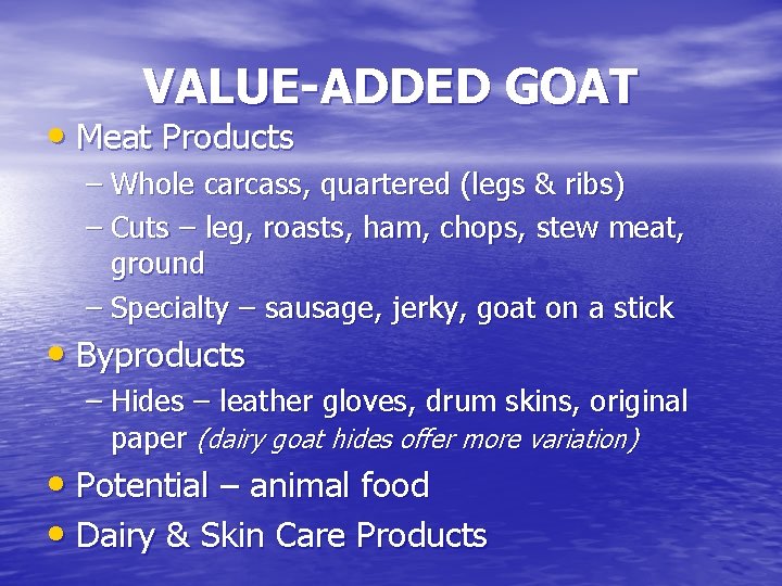 VALUE-ADDED GOAT • Meat Products – Whole carcass, quartered (legs & ribs) – Cuts