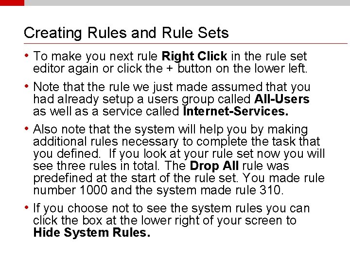 Creating Rules and Rule Sets • To make you next rule Right Click in