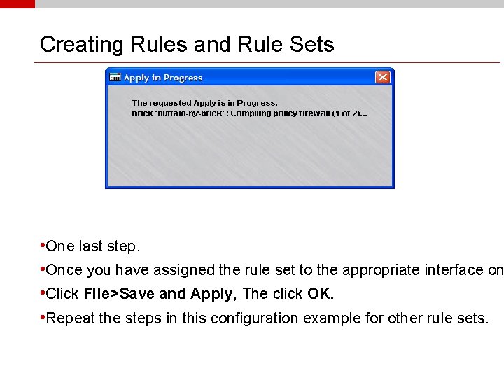 Creating Rules and Rule Sets • One last step. • Once you have assigned