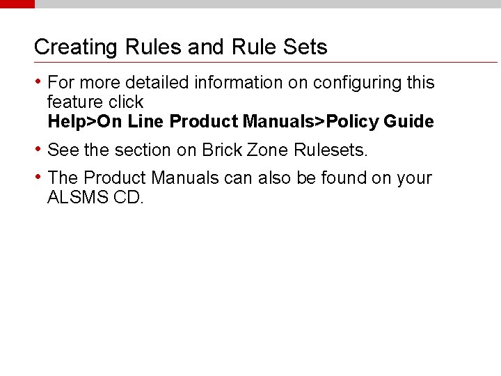 Creating Rules and Rule Sets • For more detailed information on configuring this feature