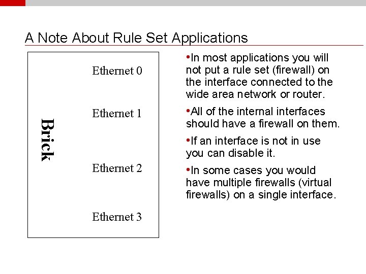 A Note About Rule Set Applications Ethernet 0 Brick Ethernet 1 • In most