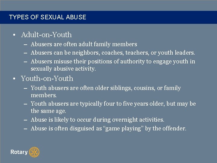 TYPES OF SEXUAL ABUSE • Adult-on-Youth – Abusers are often adult family members –