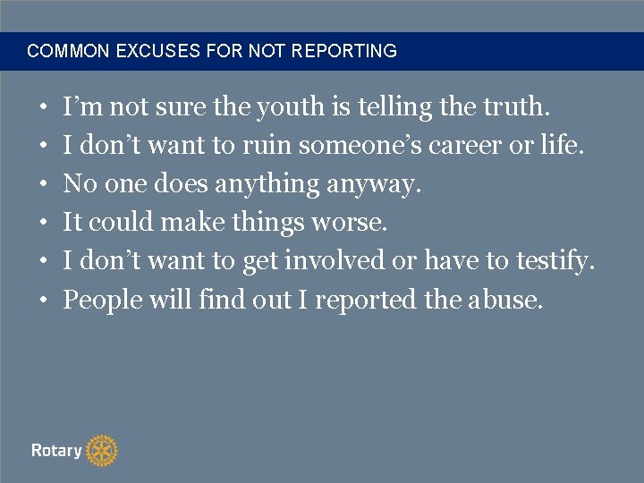 COMMON EXCUSES FOR NOT REPORTING • • • I’m not sure the youth is